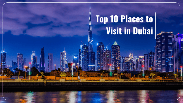 Top 10 Places to Visit in Dubai for an Unforgettable Vacation ...