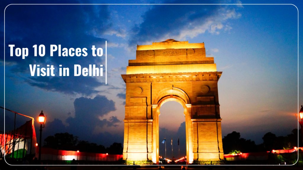 Top 10 Places to Visit in Delhi