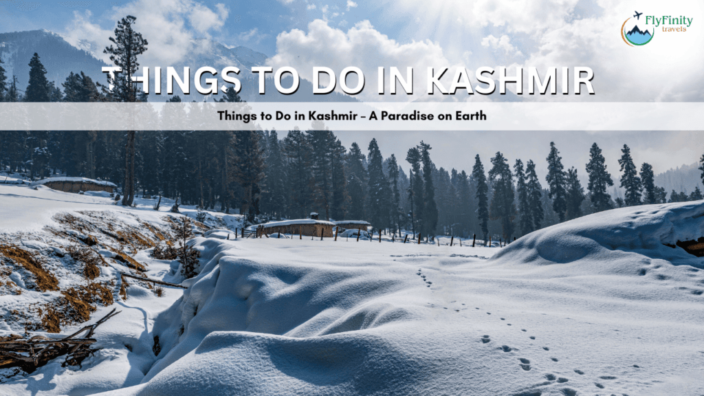 Things to Do in Kashmir – A Paradise on Earth