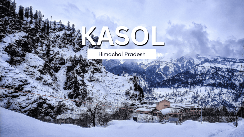 Top Places to Visit in Kasol in December 2024